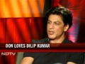 Shah Rukh Khan loves Dilip Kumar.