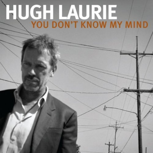 Сингл Хью Лори под названием «You Don&#039;t Know My Mind»